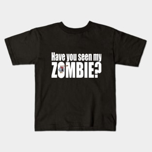 Have you seen my zombie? Kids T-Shirt